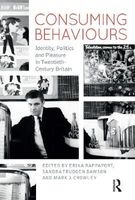 Consuming Behaviours - Identity, Politics and Pleasure in Twentieth-Century Britain (Paperback) - Erika D Rappaport Photo