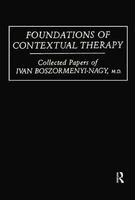 Foundations of Contextual Therapy - Collected Papers of Ivan Boszormenyi-Nagy (Hardcover) - Ivan Boszormenyi Nagy Photo