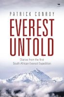 Everest Untold - Diaries From The First South African Everest Expedition (Paperback) - Patrick James Conroy Photo
