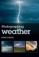 Photographing Weather (Paperback) - Storm Dunlop Photo