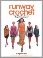 Runway Crochet - High-style Patterns from Top Designers' Hooks to Yours (Paperback) - Margaret Hubert Photo