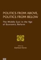 Politics from Above, Politics from Below - The Middle East in the Age of Economic Reform (Hardcover) - Eberhard Kienle Photo
