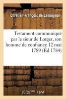 Testament Communique Par Le Sieur de Lorger, Son Homme de Confiance 12 Mai 1789 (French, Paperback) - De Lamoignon C F Photo