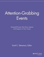 Attention-Grabbing Events - Nonprofit Events That Draw Interest and Support to Your Cause (Paperback) - Scott C Stevenson Photo