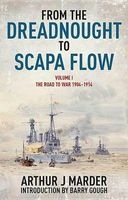 From the Dreadnought to Scapa Flow, Volume I - The Road to War, 1904-1914 (Paperback) - Arthur J Marder Photo