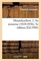 Montalembert. Sa Jeunesse 1810-1836, 3e Edition (French, Paperback) - Lecanuet Photo