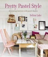 Pretty Pastel Style - Decorating Interiors with Pastel Shades (Hardcover, New) - Selina Lake Photo