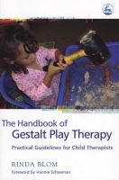 The Handbook of Gestalt Play Therapy - Practical Guidelines for Child Therapists (Paperback, 1st pbk. ed) - Rinda Blom Photo
