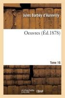 Oeuvres Tome 16 (French, Paperback) - Barbey D Aurevilly J Photo