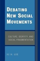 Debating New Social Movements - Culture, Identity, and Social Fragmentation (Paperback) - Su H Lee Photo