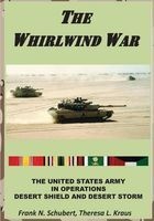 The Whirlwind War - The United States Army in Operations Desert Shield and Desert Storm (Paperback) - US Army Center of Military History Photo