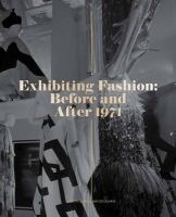 Exhibiting Fashion - Before and After 1971 (Hardcover) - Judith Clark Photo