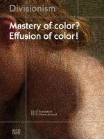 Divisionism - Mastery of Colour? Effusion of Colour! (Paperback) - Fondation Pierre Arnaud Photo
