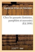 Chez Les Passants (Fantaisies, Pamphlets Et Souvenirs) (French, Paperback) - Auguste De Villiers De L Isle Adam Photo