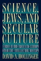 Science, Jews and Secular Culture - Studies in Mid-Twentieth-Century American Intellectual History (Paperback, Revised) - David A Hollinger Photo