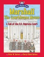 Marshall, the Courthouse Mouse - A Tail of the U. S. Supreme Court (Hardcover) - Peter W Barnes Photo