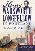Henry Wadsworth Longfellow in Portland: - The Fireside Poet of Maine (Paperback) - John William Babin Photo
