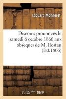 Discours Prononces Le Samedi 6 Octobre 1866 Aux Obseques de M. Rostan (French, Paperback) - Monneret E Photo