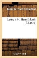 Lettre A M. Henri Martin (French, Paperback) - De Beaucourt G Photo