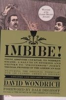 Imbibe! Updated and Revised Edition - From Absinthe Cocktail to Whiskey Smash, a Salute in Stories and Drinks to "Professor" Jerry Thomas, Pioneer of the American Bar (Hardcover) - David Wondrich Photo