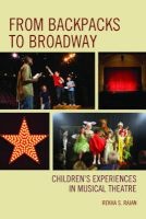 From Backpacks to Broadway - Children's Experiences in Musical Theatre (Paperback) - Rekha S Rajan Photo