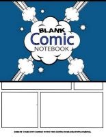 Blank Comic Notebook - Create Your Own Comics with This Comic Book Drawing Journal: Big Size 8.5 X 11 Large, Over 100 Pages to Create Cartoons / Comics (Paperback) - Blank Books n Journals Photo