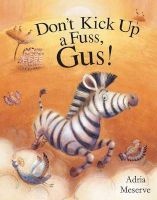 Don't Kick Up a Fuss, Gus! (Hardcover) - Adria Meserve Photo