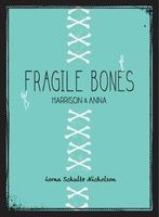 Fragile Bones - Harrison and Anna (Paperback) - Lorna Schultz Nicholson Photo