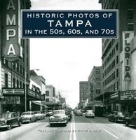 Historic Photos of Tampa in the 50s, 60s, and 70s (Hardcover) - Steve Rajtar Photo