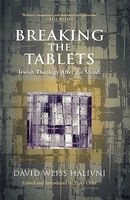 Breaking the Tablets - Jewish Theology After the Shoah (Hardcover) - David Weiss Halivni Photo