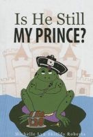 Is He Still My Prince? (Hardcover) - Michelle Lyn Shields Roberts Photo