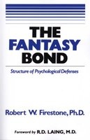 The Fantasy Bond - Effects of Psychological Defenses on Interpersonal Relations (Paperback) - Robert W Firestone Photo