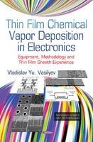Thin Film Chemical Vapor Deposition in Electronics - Equipment, Methodology and Thin Film Growth Experience (Hardcover) - Vladislav Yu Vasilyev Photo