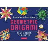 Geometric Origami Kit - The Art and Science of Modular Paper Folding (Paperback) - Michael G LaFosse Photo