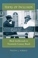 Terms of Inclusion - Black Intellectuals in Twentieth-Century Brazil (Paperback, 1st New edition) - Paulina L Alberto Photo