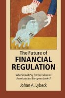The Future of Financial Regulation - Who Should Pay for the Failure of American and European Banks? (Paperback) - Johan A Lybeck Photo