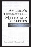 America's Teenagers - Myths and Realities - Media Images, Schooling, and the Social Costs of Careless Indifference (Hardcover) - Sharon L Nichols Photo