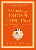 The Spirit of Indian Painting - Close Encounters with 101 Great Works 1100-1900 (Hardcover) - B N Goswamy Photo