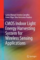 CMOS Indoor Light Energy Harvesting System for Wireless Sensing Applications (Paperback) - Carlos Manuel Ferreira Carvalho Photo