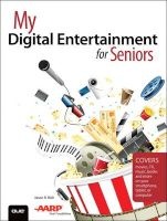 My Digital Entertainment for Seniors (Covers Movies, TV, Music, Books and More on Your Smartphone, Tablet, or Computer) (Paperback) - Jason R Rich Photo