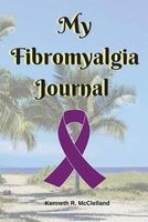 My Fibromyalgia Journal (Paperback) - Kenneth R McClelland Photo