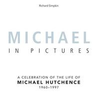 Michael in Pictures - A Celebration of the Life of Michael Hutchence 1960-1997 (Hardcover) - Richard Simpkin Photo