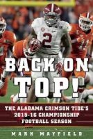 Back on Top! - The Alabama Crimson Tide's 2015-16 Championship Football Season (Hardcover) - Mark Mayfield Photo