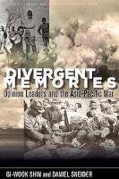 Divergent Memories - Opinion Leaders and the Asia-Pacific War (Paperback) - Gi Wook Shin Photo