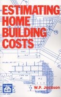 Estimating Home Building Costs (Paperback) - W P Jackson Photo