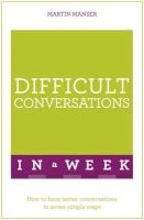 Difficult Conversations in a Week - How to Have Better Conversations in Seven Simple Steps (Paperback) - Martin Manser Photo