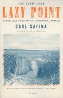 The View from Lazy Point - A Natural Year in an Unnatural World (Paperback, Picador) - Carl Safina Photo