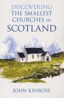 Discovering the Smallest Churches in Scotland (Paperback, New) - John Kinross Photo