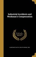 Industrial Accidents and Workman's Compensation (Hardcover) - Ralph H Ralph Harrub 1890 Blanchard Photo