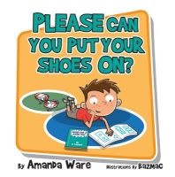 Please Can You Put Your Shoes on (Paperback) - Amanda Ware Photo